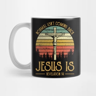 Vintage Christian Cross Normal Isn't Coming Back Jesus Is Mug